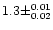 $1.3 \pm ^{0.01} _{0.02}$