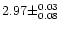 $2.97 \pm ^{0.03} _{0.08}$