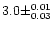$3.0 \pm ^{0.01} _{0.03}$