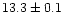 $13.3 \pm{0.1}$