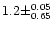 $1.2 \pm ^{0.05} _{0.65}$