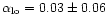 $\alpha_{\rm lo}=0.03\pm 0.06$