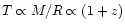 $T\propto M/R \propto (1+z)$