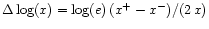 $\Delta\log(x)=\log(e)\, (x^+-x^-)/(2\, x)$