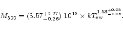 \begin{displaymath}M_{500} = (3.57_{-0.26}^{+0.27})~10^{13} \times kT_{\rm ew}^{1.58_{-0.05}^{+0.05}}. \end{displaymath}