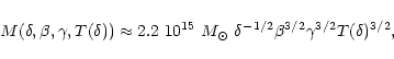 \begin{displaymath}
M(\delta, \beta, \gamma, T(\delta)) \approx 2.2~10^{15}~M_{\odot}~
\delta^{-1/2} \beta^{3/2} \gamma^{3/2} T(\delta)^{3/2} ,
\end{displaymath}