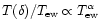 $T(\delta)/T_{\rm ew} \propto T_{\rm ew}^{\alpha}$