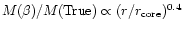 $M(\beta)/M({\rm True}) \propto (r/r_{\rm core})^{0.4}$