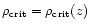 $\rho_{\rm crit}=\rho_{\rm crit}(z)$