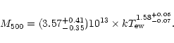 \begin{displaymath}M_{500} = (3.57_{-0.35}^{+0.41})10^{13} \times kT_{\rm ew}^{1.58_{-0.07}^{+0.06}} .\end{displaymath}