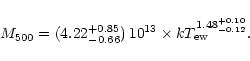 \begin{displaymath}M_{500} = (4.22_{-0.66}^{+0.85})\,10^{13} \times kT_{\rm ew}^{1.48_{-0.12}^{+0.10}}.\end{displaymath}