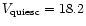 $V_{\rm quiesc}= 18.2$