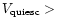 $V_{\rm quiesc}>$