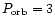 $P_{\rm orb}=3$