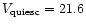 $V_{\rm quiesc}= 21.6$