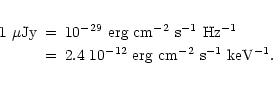 \begin{eqnarray*}{\rm 1~\mu Jy} &=& 10^{-29}{\rm ~erg~cm^{-2}~s^{-1}~Hz^{-1}}\\
&=& {\rm 2.4~10^{-12}~erg~cm^{-2}~s^{-1}~keV^{-1}}.\\
\end{eqnarray*}