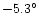 $-5.3^{\circ }$
