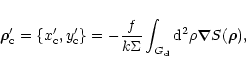 \begin{displaymath}\vec{\rho }'_{\rm c}=\{ x'_{\rm c},y'_{\rm c}\} =-\frac{f}{k\...
...int_{G_{\rm d}}{\rm d}^{2}\rho \vec{\nabla } S( \vec{\rho }) ,
\end{displaymath}