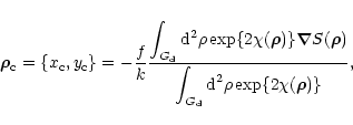 \begin{displaymath}\vec{\rho}_{\rm c}=\left\{ x_{\rm c},y_{\rm c}\right\} =-\fra...
...t_{G_{\rm d}}{\rm d}^{2}\rho \exp \{
2\chi ( \vec{\rho}) \} },
\end{displaymath}