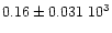 $0.16\pm0.031~10^{3}$
