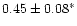 $0.45\pm0.08^*$