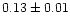 $0.13\pm0.01$