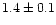 $1.4\pm0.1$