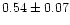 $0.54\pm0.07$
