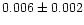 $0.006\pm0.002$