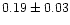 $0.19\pm0.03$