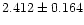 $2.412\pm0.164$