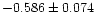 $-0.586\pm0.074$