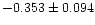 $-0.353\pm0.094$