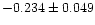 $-0.234\pm0.049$