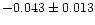 $-0.043\pm0.013$
