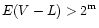 $E(V-L)>2^{\rm m}$