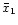 $\bar{x}_{1}$