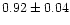 $0.92\pm0.04$