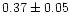$0.37\pm0.05$