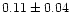 $0.11\pm0.04$