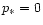 $p_{\ast}=0$