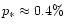 $p_{\ast}\approx 0.4\%$