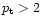 $p_{\rm t}>2$