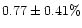 $0.77\pm0.41\%$