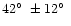$42\hbox{$^\circ$ }\pm12\hbox{$^\circ$ }$