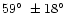 $59\hbox{$^\circ$ }\pm18\hbox{$^\circ$ }$