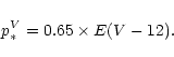 \begin{displaymath}{p}^{V}_{\ast}=0.65\times E(V-12).
\end{displaymath}