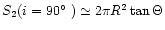 $S_{2}(i=90\hbox{$^\circ$ })\simeq 2\pi R^2\tan\Theta$