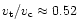 $v_{\rm t}/v_{\rm c}\approx0.52$