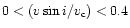 $0<(v\sin{i}/v_{\rm c})<0.4$